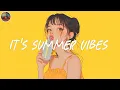 Download Lagu It's summer vibes 🍧 Summer songs playlist ~ Catching your summer vibes