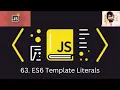 63 JAVASCRIPT ES6 Template Literals