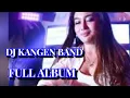 Download Lagu DJ KANGEN BAND -FULL ALBUM KANGEN BAND DJ YANG LAGi VIRAL