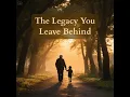 Download Lagu The-Legacy-You-Leave-Behind: What Will They Remember About You?  |  Part 4.  #faith #motivation