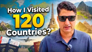 THE SHOCKING STORY of HOW I MANAGED to TRAVEL 120 COUNTRIES?
