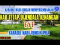 Download Lagu EYE - KAU TETAP DI JENDELA KENANGAN | KARAOKE NADA RENDAH PRIA