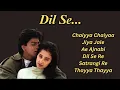 Lagu Dil Se.. Movie All Songs | Shah Rukh Khan, Manisha Koirala, Preity Zinta | Best Movie Songs |