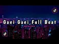 Download Lagu DJ Gani Gani Full Beat ( Speed Up \u0026 Reverb )