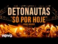 Download Lagu Detonautas, Badauí - Só Por Hoje (Ao Vivo)