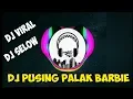 DJ PUSING PALA BARBIE REMIX 2018  LAGU LAGU TIKTOK KEREN exported 0