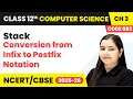 Conversion from Infix to Postfix Notation - Stack Ch 3 Class 12th Computer Science Code 083 CBSE