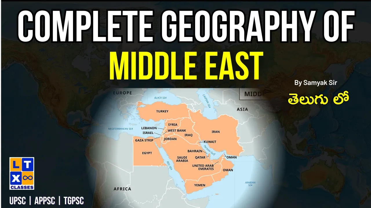 Complete Geography Of Middle East | Samyak Sir | UPSC | APPSC | TGPSC | LTX IAS | Vizag |