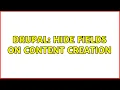 Drupal Hide fields on content creation