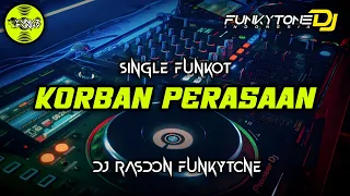 Download Funkot - KORBAN PERASAAN [DJ RASDON FUNKYTONE] #Funkytonestyle MP3