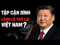 Lagu Tập Cận Bình Lặng Lẽ Trở Lại Việt Nam ?