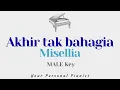 Download Lagu Akhir Tak Bahagia - Misellia (MALE key Karaoke) - Piano Instrumental Cover