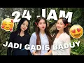24 JAM JADI GADIS BADUY !!