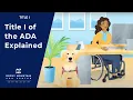 Title I of the ADA Explained - Employment with captions