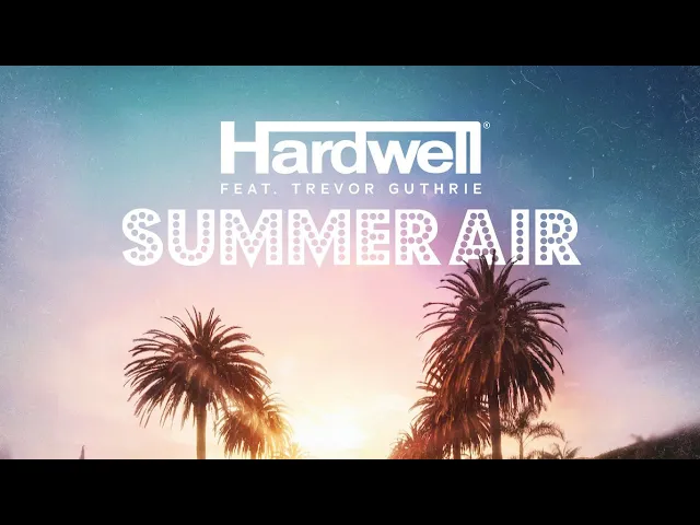 Hardwell feat. Trevor Guthrie - Summer Air (Extended Mix)