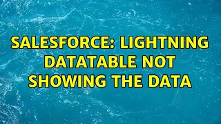 Salesforce Lightning Datatable Not showing the data