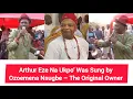 Lagu Arthur Eze Na Ukpo' Was Sung by Ozoemena Nsugbe – The Original Owner