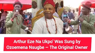 arthur eze na ukpo was sung by ozoemena nsugbe the original owner