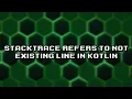 Troubleshooting Kotlin Stacktrace Points to Non-Existent Line