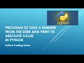 Program to take a number from the user and print its absolute value in Python