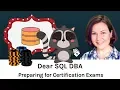How Do I Prepare for Certification Exams Dear SQL DBA Episode 57