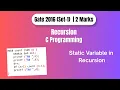 GATE 2016 C Programming PYQ Recursion with Static Variable Step-by-Step Solution