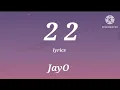 Download Lagu JayO - 22 (Lyrics)