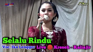 Download Selalu Rindu || Voc. Ika Lengger || New Arista Music || Banjarnegara || Live 🔴 Kresek - Kaliajir MP3