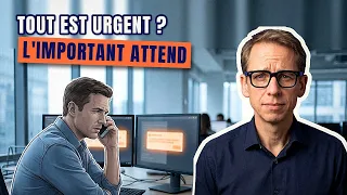 La fausse urgence : pourquoi l'important passe après
