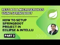 Part 2 - Rest API Microservices How To Setup SpringBoot Project in Eclipse IntelliJ