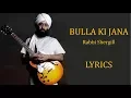 Download Lagu Bulla Ki Jaana Main Kaun – Rabbi Shergill Lyrics [PUNJABI | ROM | ENG]