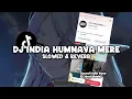 Lagu DJ INDIA HUMNAVA MERE (Slowed \u0026 Reverb)