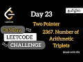 Day 23 - LeetCode 365 Days Challenge Two Pointers 2367 Number of Arithmetic Triplets
