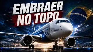 EMBRAER NO TOPO: como a fabricante brasileira virou ameaça para Boeing e Airbus