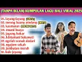 Lagu LAGU BALI VIRAL 2025 | TANPA IKLAN FULL ALBUM