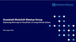 Deploying Mule app to CloudHub 2 0 using GitHub Actions Guwahati MuleSoft Meetup