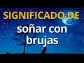 Que significa sonar con brujas Interpretacion de los Suenos