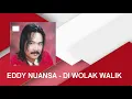 Lagu Eddy Nuansa - Di Wolak Walik