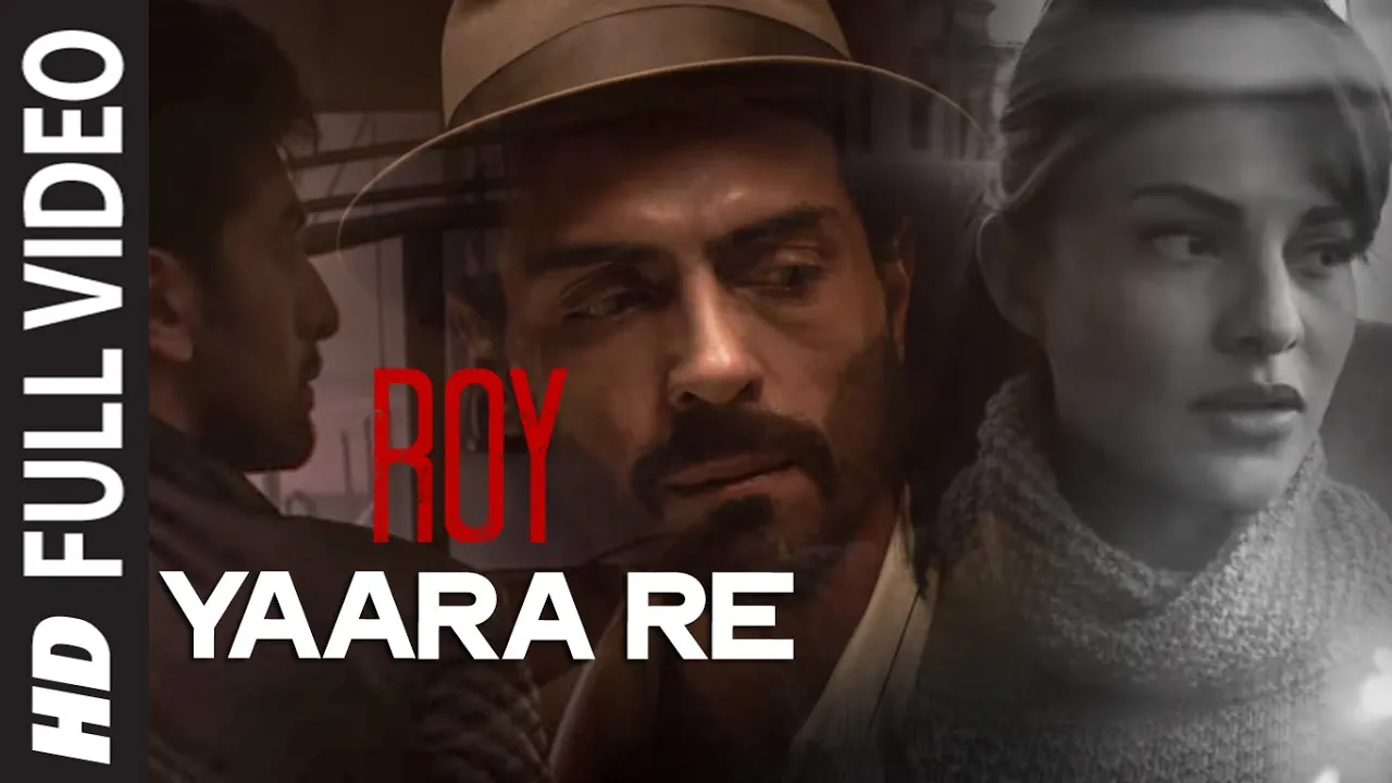 'Yaara Re' FULL VIDEO Song | Roy | Ranbir Kapoor | Arjun Rampal | Jacqueline Fernandez | T-SERIES