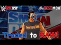 Traded to RAW - WWE 2k22 MyRise