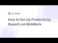 How to Set Up Productivity Reports on WebWork