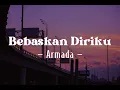Armada  - Bebaskan Diriku (Lirik lagu)| Speed Up Tiktok Version