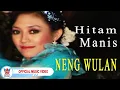 Neng Wulan - Hitam Manis [Official Music Video HD]