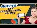 How to get Tradestation api key I DOUBLE Z