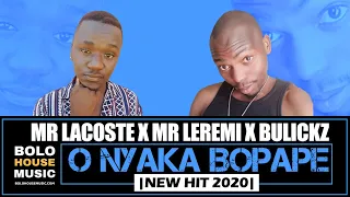 mr lacoste x mr leremi x bulickz o nyaka bopape new hit 2020 