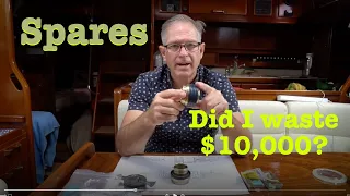 Did I waste $10,000, or did I save $1000’s.  Spares for a Circumnavigation.