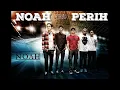 Download Lagu NOAH - PERIH (official lagu, video, lirik)