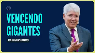 COMO VENCER O MAIOR GIGANTE DA SUA VIDA | Rev. Hernandes Dias Lopes | IPP