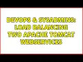 DevOps SysAdmins Load Balancing two Apache Tomcat WebServices 2 Solutions