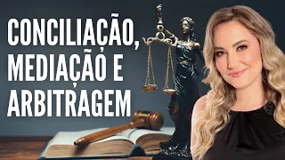 CONCILIAÇÃO, MEDIAÇÃO E ARBITRAGEM